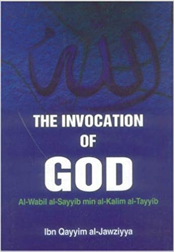 The Invocation Of God: Al-Wabil al-Sayyib